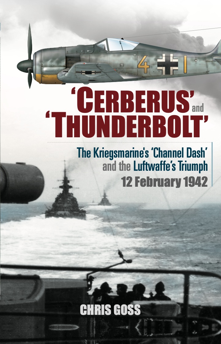 【予約する】 ツェルベルス & ドナーカイル作戦:ドイツ海軍の"チャンネルダッシュ"と空軍による勝利 1942年2月12日 【予約する】 ツェルベルス & ドナーカイル作戦:ドイツ海軍の"チャンネルダッシュ"と空軍による勝利 1942年2月12日