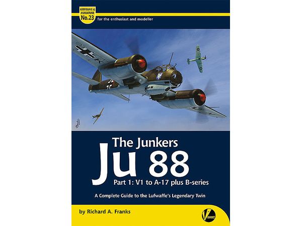エアフレーム & ミニチュア No.23： Ju 88 パート1 (V1～A-17、Bシリーズ含む) 完全ガイド